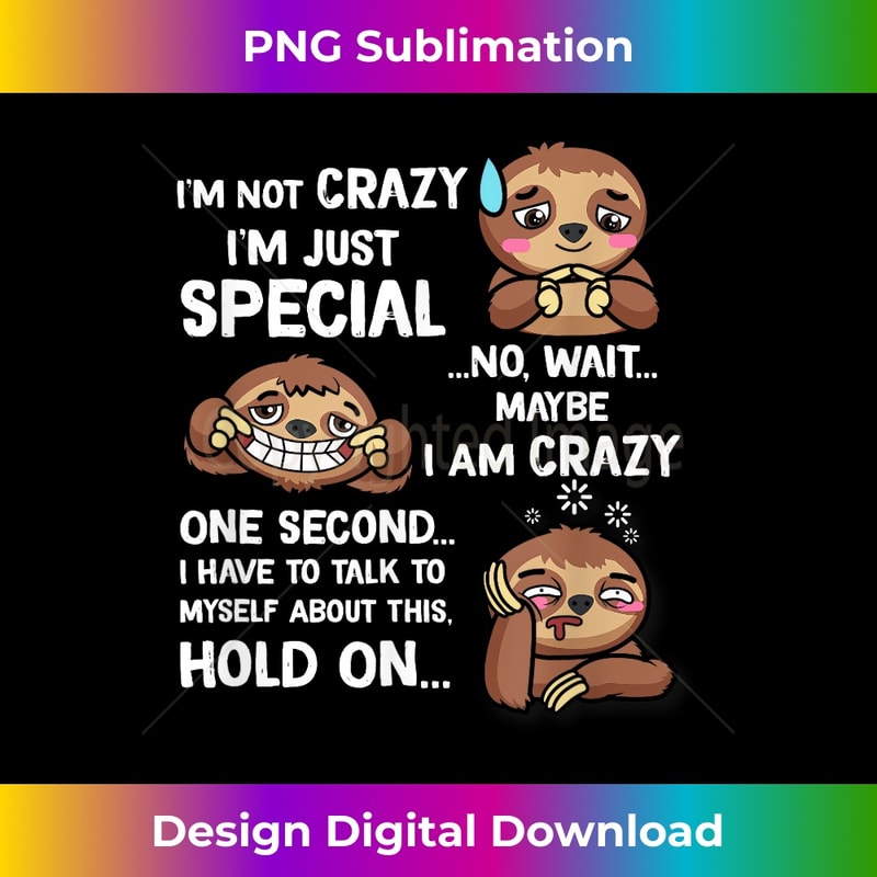 WX-20231219-13600_Sloth Lover I'm Not Crazy I'm Just Special Maybe I Crazy 3233.jpg