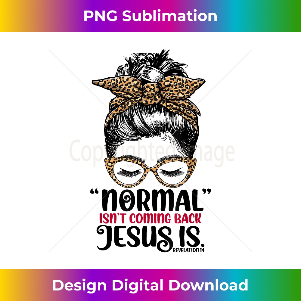 WZ-20231219-16599_Womens Normal Isn't Coming Back But Jesus Is Revelation 14.jpg