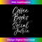 XA-20231219-2907_Cute Social Justice Gift Women Coffee Books & Social Justice.jpg