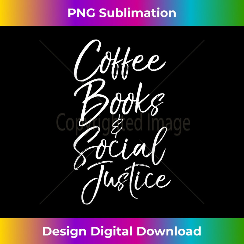 XA-20231219-2907_Cute Social Justice Gift Women Coffee Books & Social Justice.jpg
