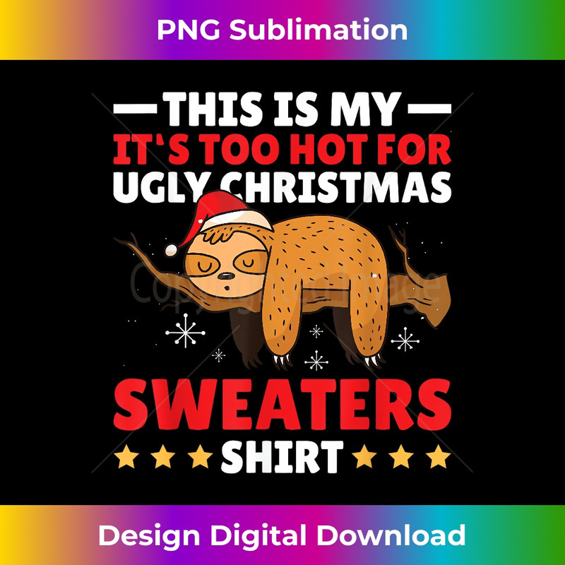 XE-20231219-14920_This is my too hot for Ugly Christmas with a Sloth for Xmas 3732.jpg