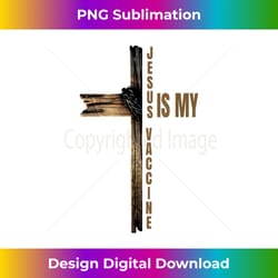 jesus is my vaccine anti vax vaxx - minimalist sublimation digital file - tailor-made for sublimation craftsmanship