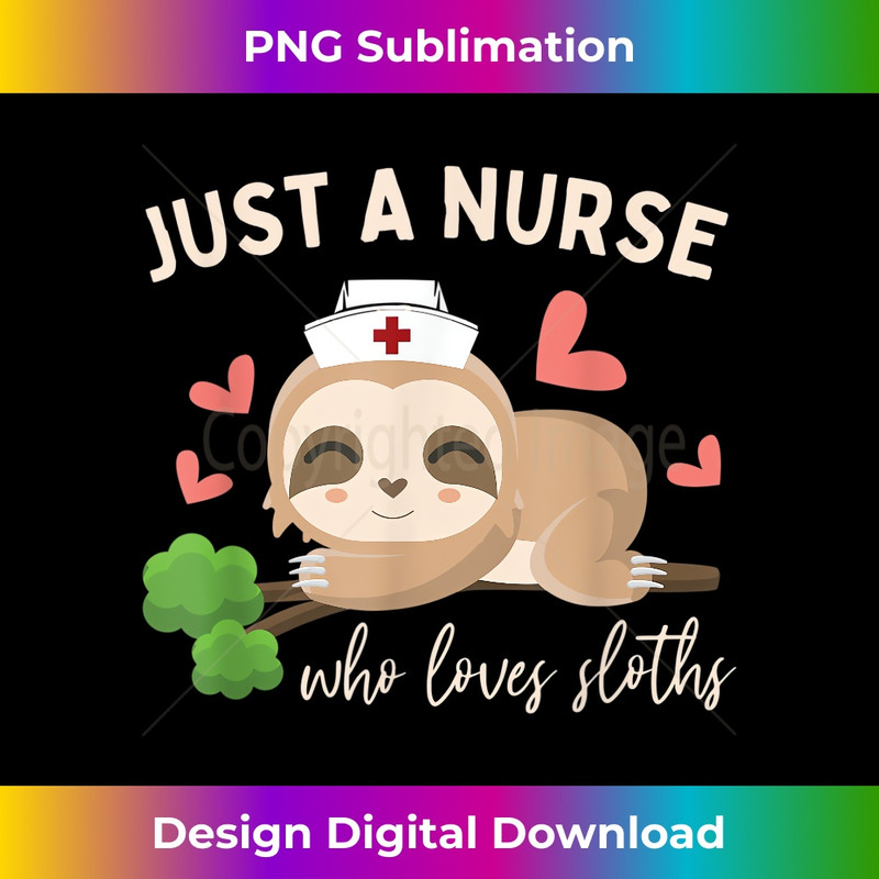XH-20231219-9500_Just A Nurse Who Loves Sloths Nurse 1809.jpg
