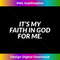 XI-20231219-7852_It's My Faith In God For Me - Jesus Christian Faith.jpg