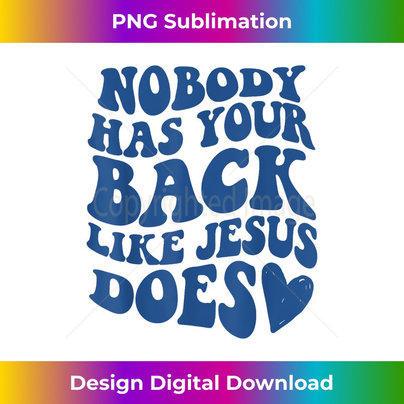 XM-20231219-11294_Nobody Has Your Back Like Jesus Does, Preppy Bible Verse.jpg
