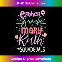 squad christian bible esther sarah mary ruth - luxe sublimation png download - challenge creative boundaries