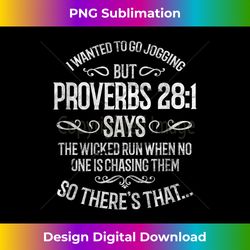 i wanted to go jogging but proverbs 281 funny christi - eco-friendly sublimation png download - ideal for imaginative endeavors