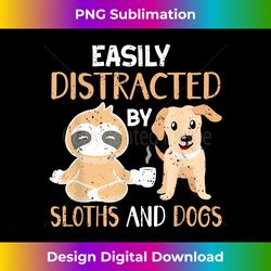 easily distracted by dogs & sloths funny sloth lover lazy - sleek sublimation png download - ideal for imaginative endeavors