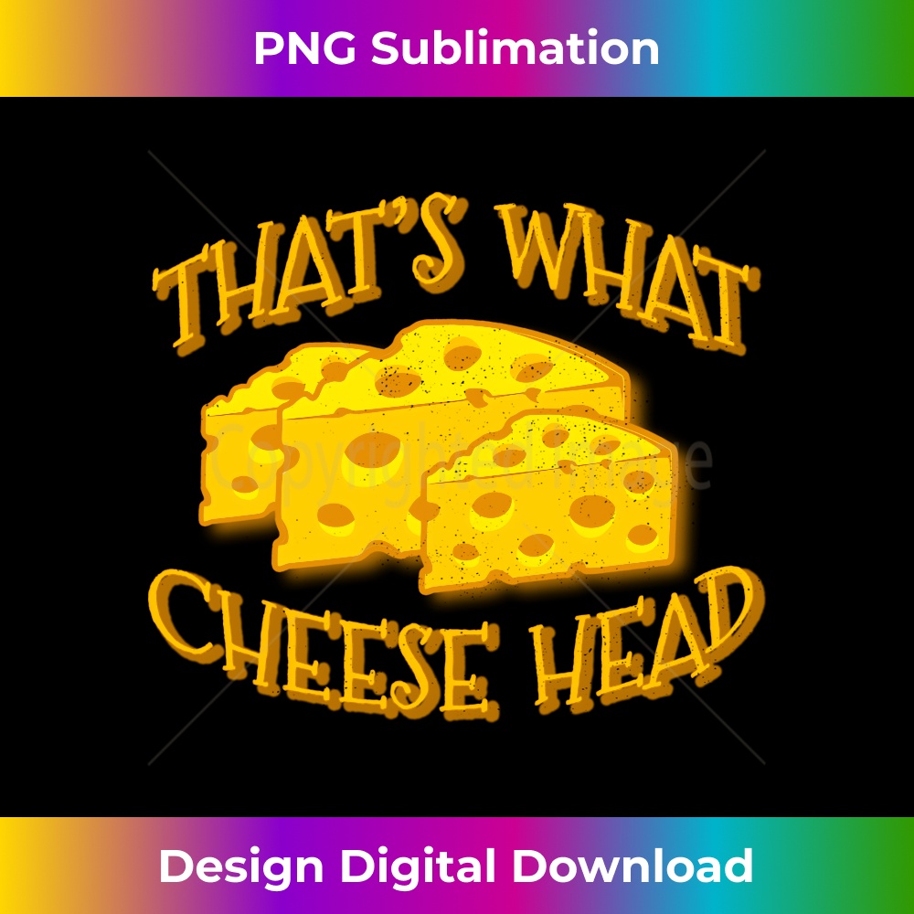 XU-20231219-14509_That's What Cheesehead Funny Wisconsin Cheese Long Sleeve 3673.jpg