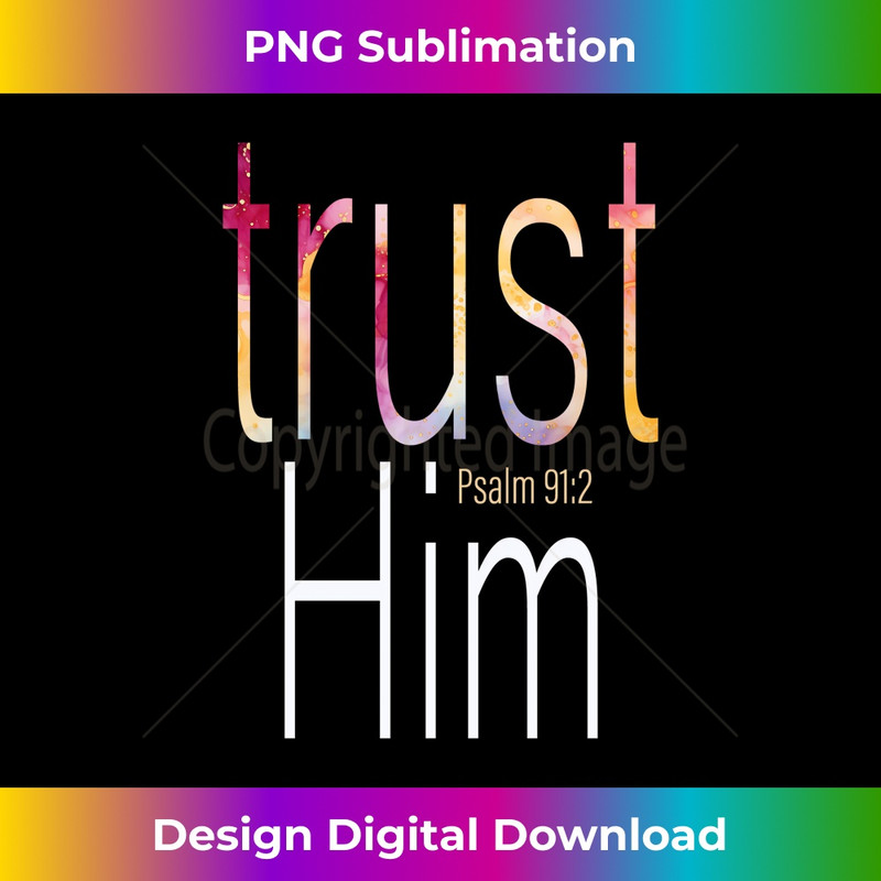 XV-20231219-15146_Trust Him God Jesus Christian Psalm Long Sleeve 1.jpg