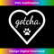 XV-20231219-6147_Gotcha - Cute Tshirt for Dog Adoption Day New Owner 0454.jpg