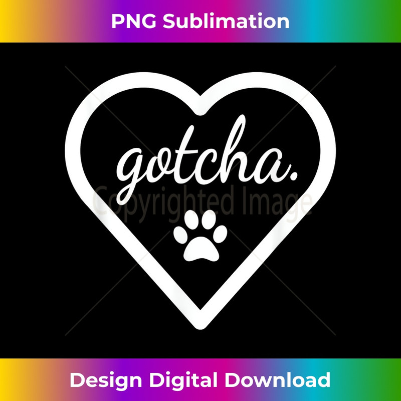 XV-20231219-6147_Gotcha - Cute Tshirt for Dog Adoption Day New Owner 0454.jpg