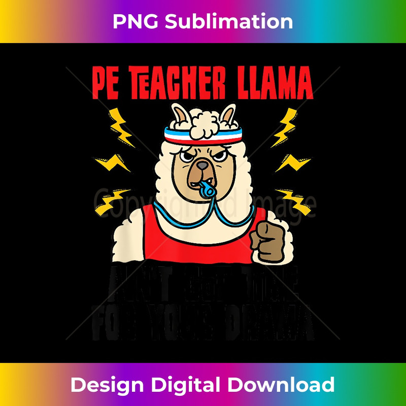 XX-20231219-11755_PE Teacher Llama Ain't Got Time For Your Drama 1166.jpg