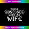 XY-20231219-9708_Kinda Obsessed With My Wife Funny Novelty T- 0727.jpg