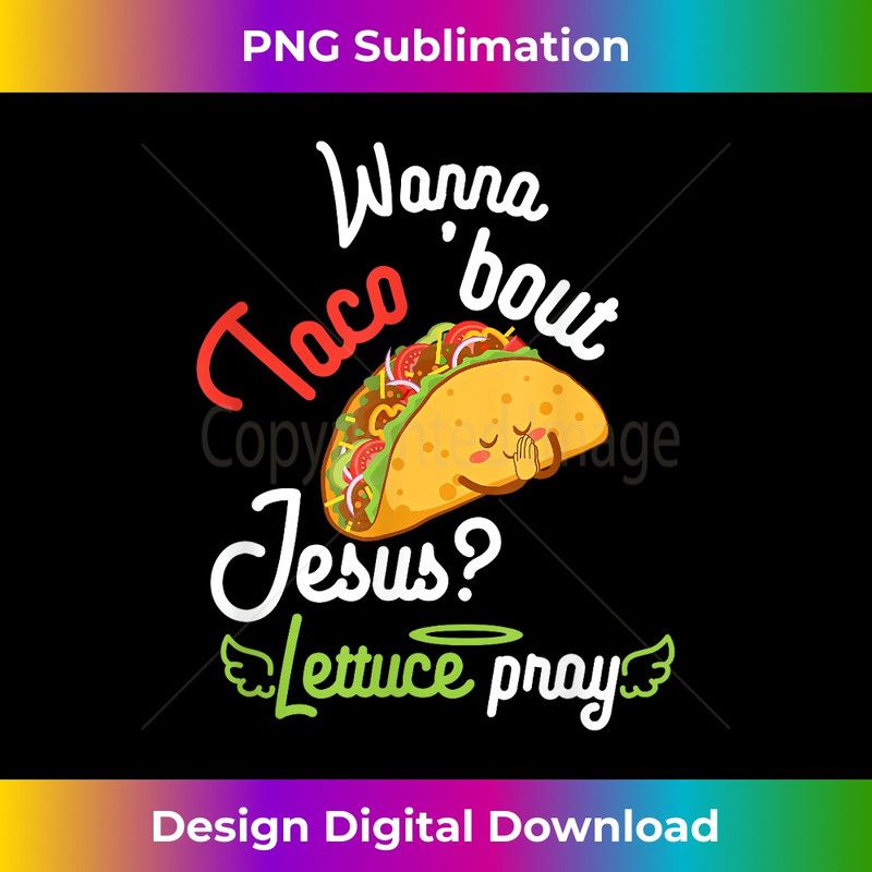 XZ-20231219-15730_Wanna Taco 'Bout Jesus Lettuce Pray Funny Christian Gift.jpg