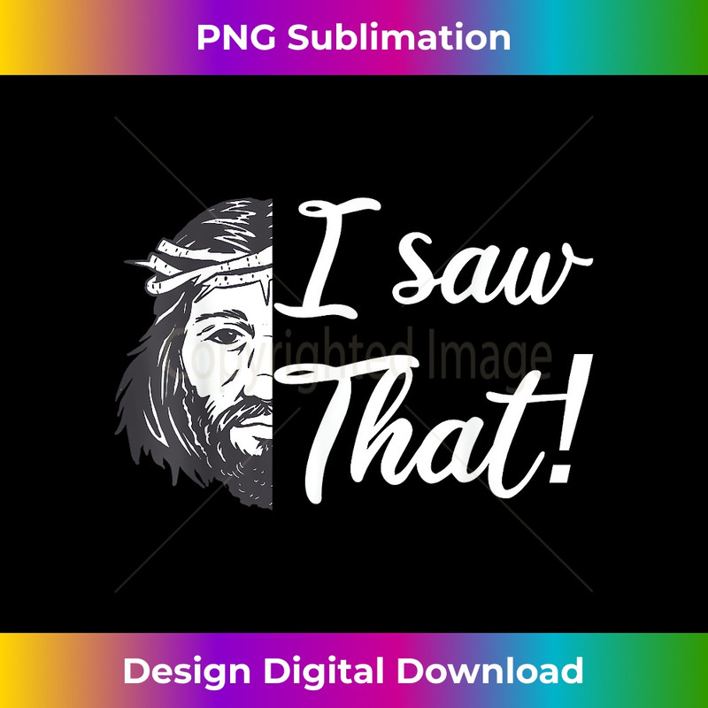 YC-20231219-8956_Jesus Meme Christian Jesus I Saw That Jesus Christ.jpg
