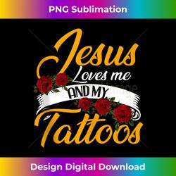 jesus loves me and my tattoos tattooed tattoo artist tank - classic sublimation png file - tailor-made for sublimation craftsmanship