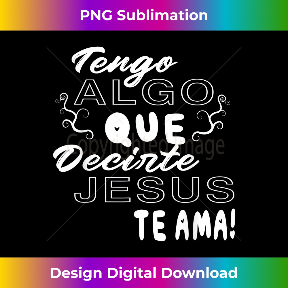 YE-20231219-14448_Tengo Algo Que Decirte Jesus Te Ama Spanish Christian Quotes.jpg
