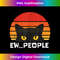 YE-20231219-3798_Ew People Retro Funny Black Cat gifts Anti Social Men Women 0305.jpg