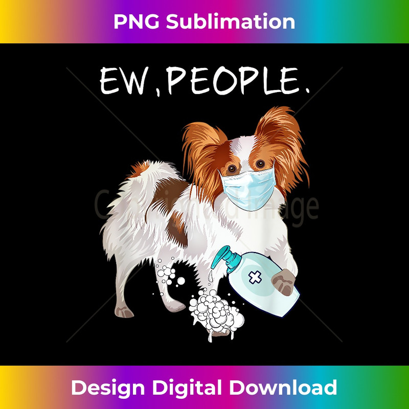 YE-20231219-5139_Funny Papillon Ew People Dog Lover Gift 0023.jpg