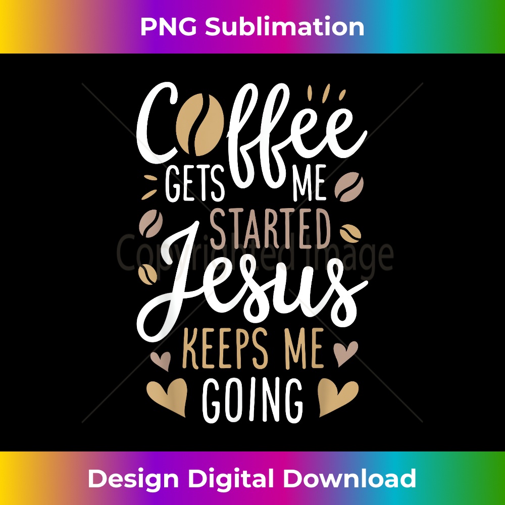 YI-20231219-2192_Coffee Gets Me Started Jesus Keeps Me Going T shirt Women 1.jpg