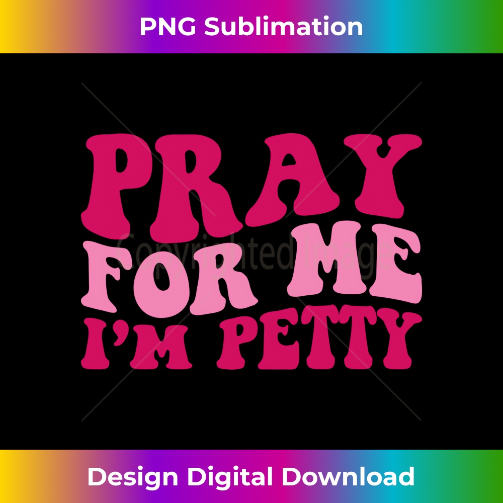 YJ-20231219-12077_Pray For Me I'm Petty Funny Sarcastic Saying Groovy Women Long Sleeve 2526.jpg