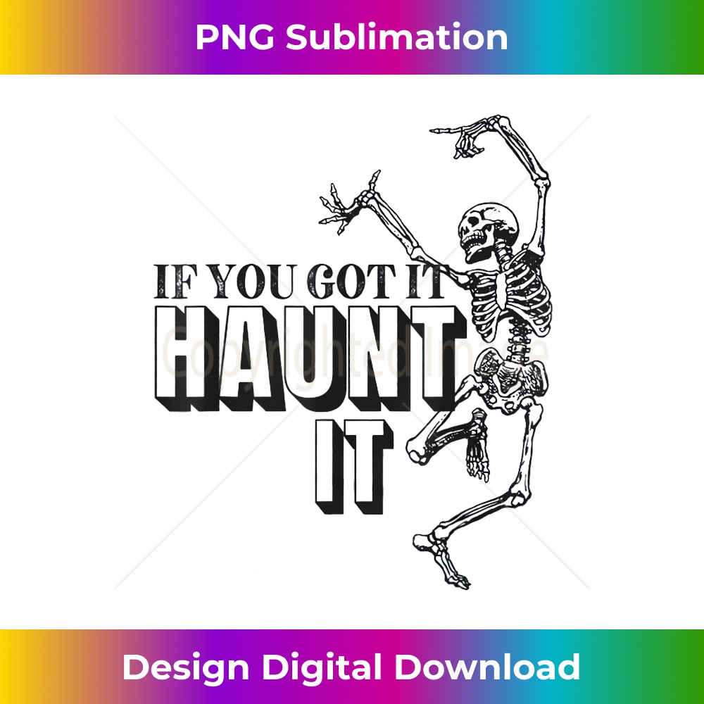 YJ-20231219-4958_Funny If You Got It Haunt It Skeleton Halloween 0389.jpg
