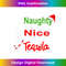 YK-20231219-11140_Naughty, Nice, Tequila funny Christmas drinking shirt 2323.jpg