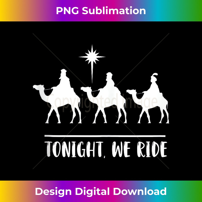 YM-20231219-15034_Tonight we ride three wiseman Christmas shirt for Jesus Tank Top.jpg