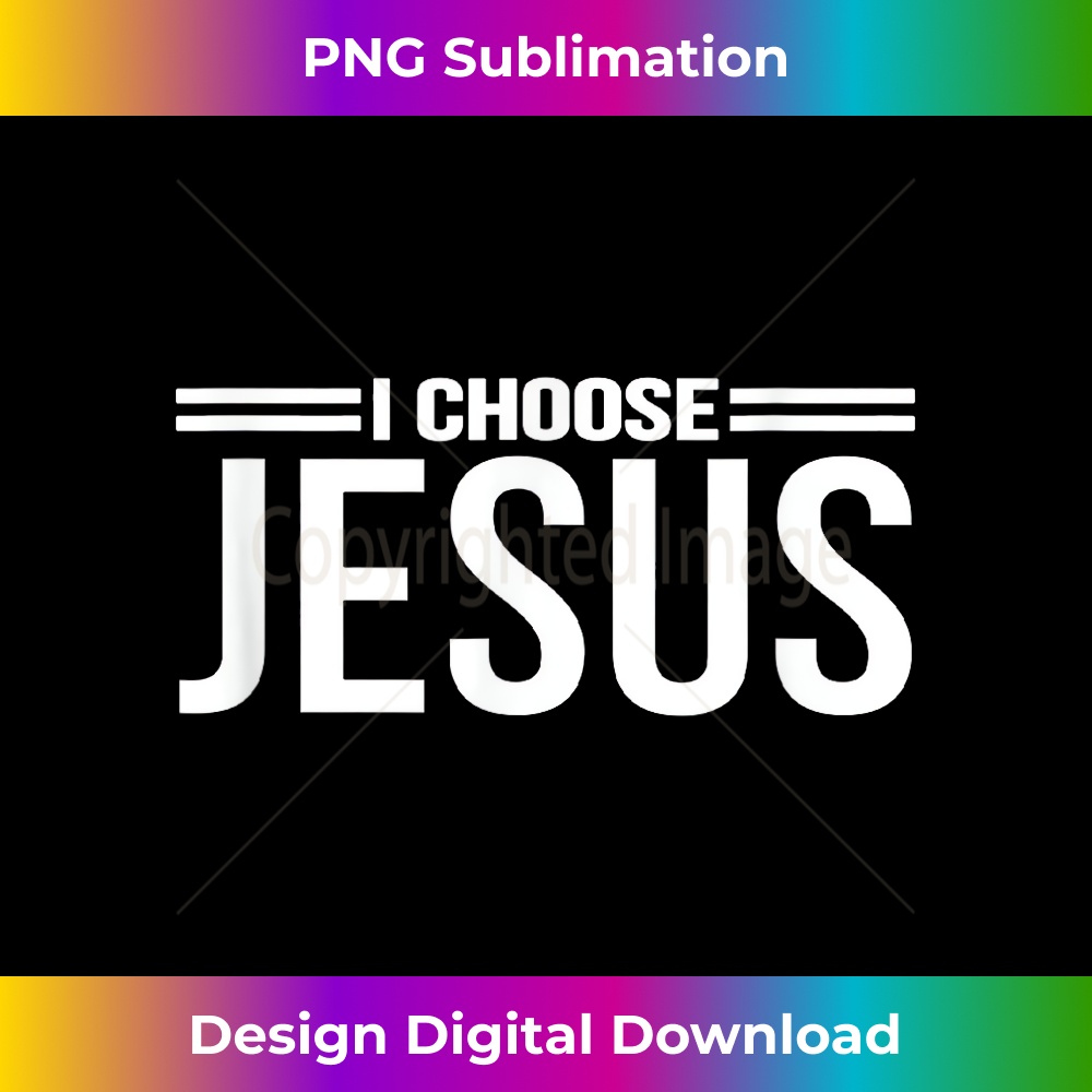 YN-20231219-6815_I Choose Jesus Christ Love Of God Faith Believe Pray 1.jpg