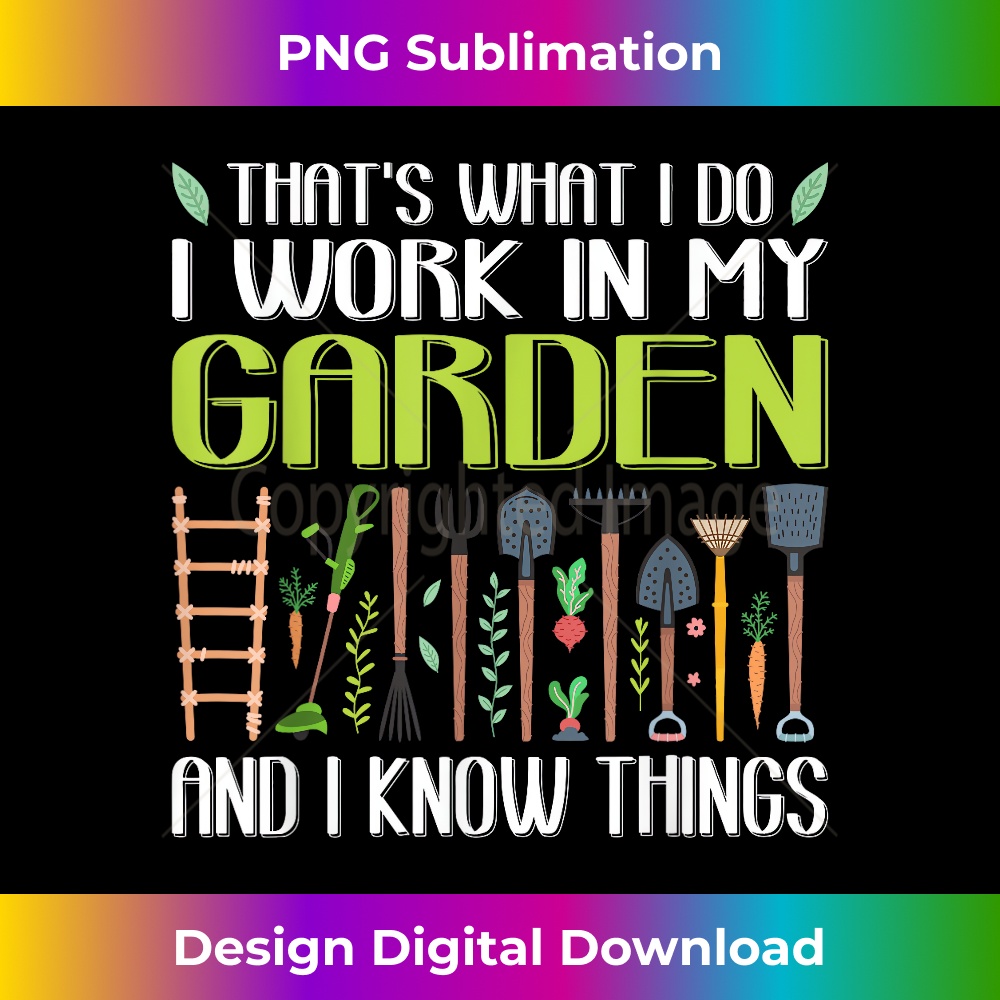 YO-20231219-14517_That's What I Do I Work In My Garden And I Know Things 0396.jpg