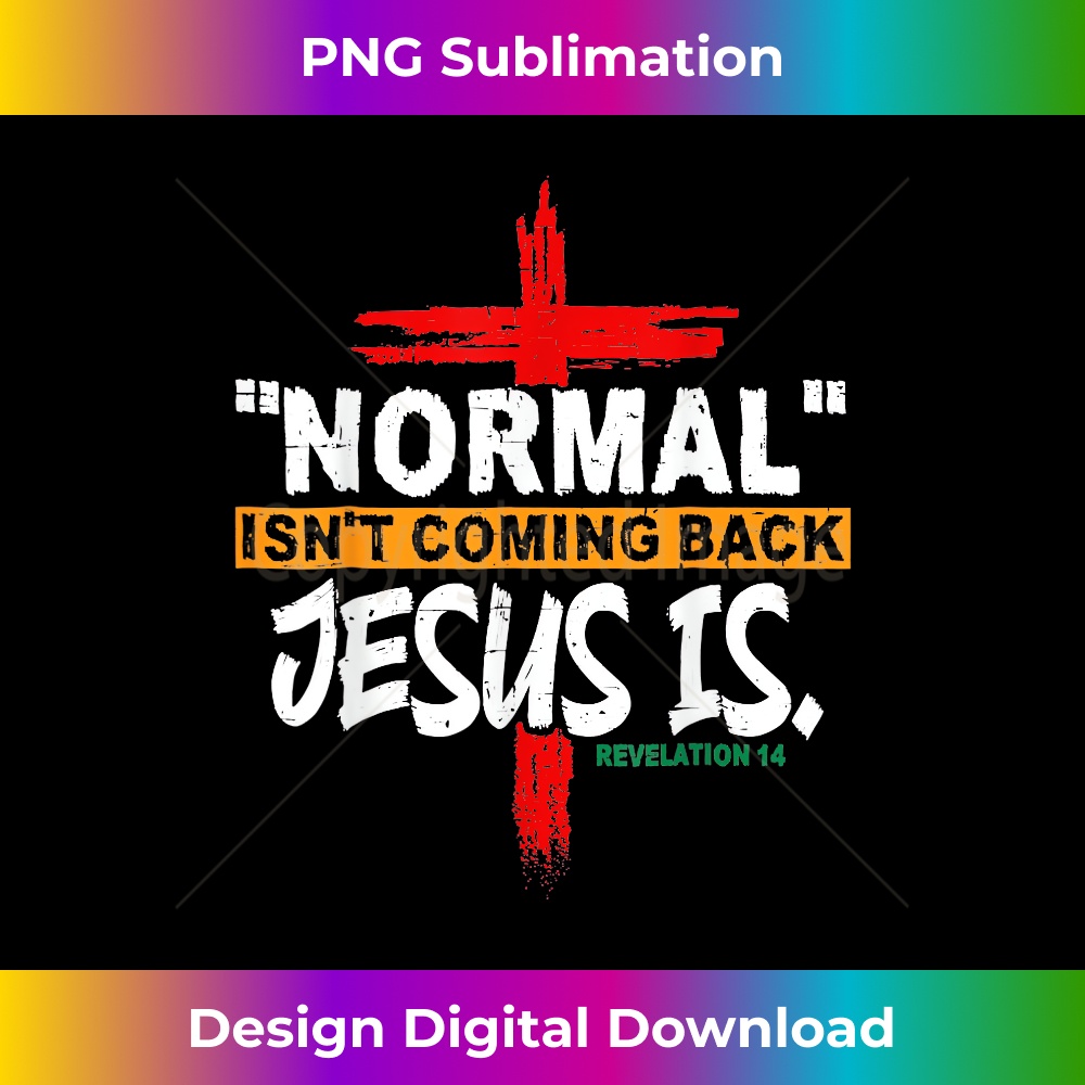 YQ-20231219-11322_Normal Isn't Coming Back But Jesus Is Revelation 14 3.jpg