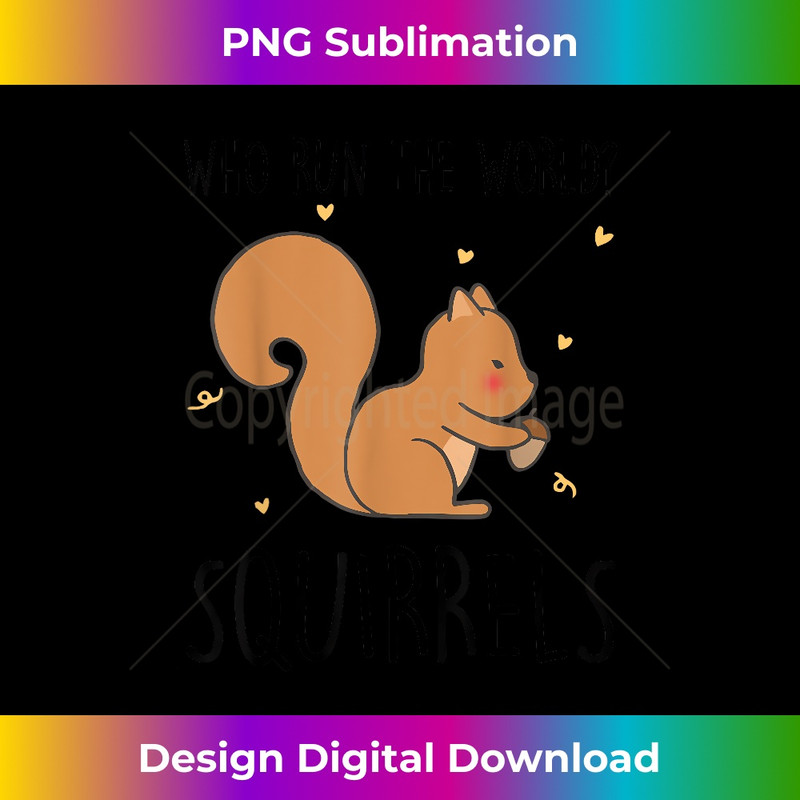 YT-20231219-15911_Who Run The World Squirrels Funny Squirrel Animal Lover Gift 3193.jpg