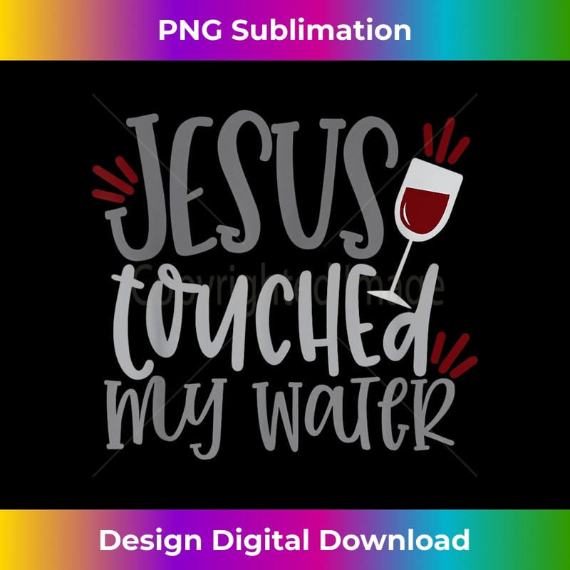 YT-20231219-15995_Wine Jesus Touched My Water .jpg
