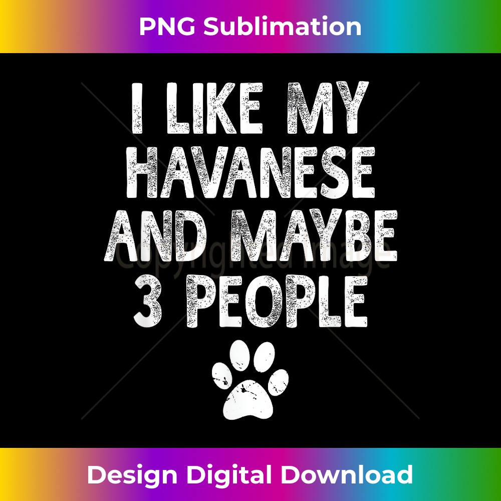 YV-20231219-6995_I Like My Havanese Dogs and Like 3 People T- Dog Gift 1588.jpg
