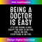 YW-20231219-741_Being A Doctor Is Easy, Doctor Life Funny Doctor 0016.jpg