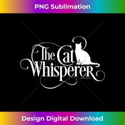 the cat whisperer - cat lover - urban sublimation png design - access the spectrum of sublimation artistry