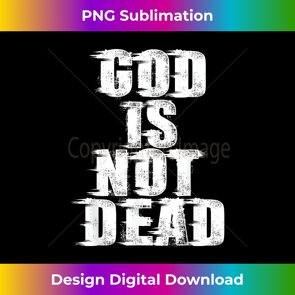 ZC-20231219-6026_God is Not Dead Christian Gospel Church Lover Design.jpg