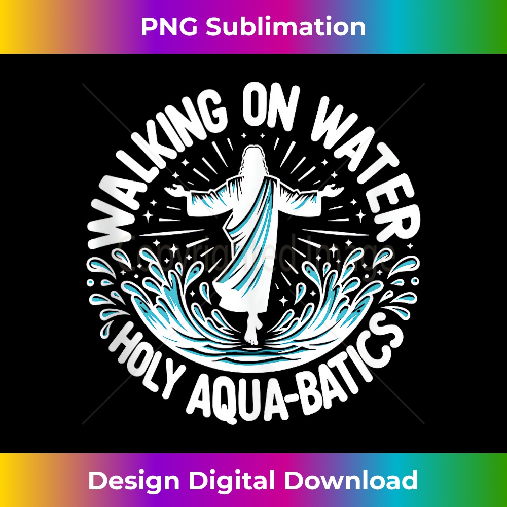 ZF-20231219-15717_Walking on Water Holy Aqua-Batics! Funny Jesus Walk Water Tank Top.jpg