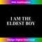 ZH-20231219-6746_I Am The Eldest Boy Funny Saying for Men Dad Boys 0181.jpg