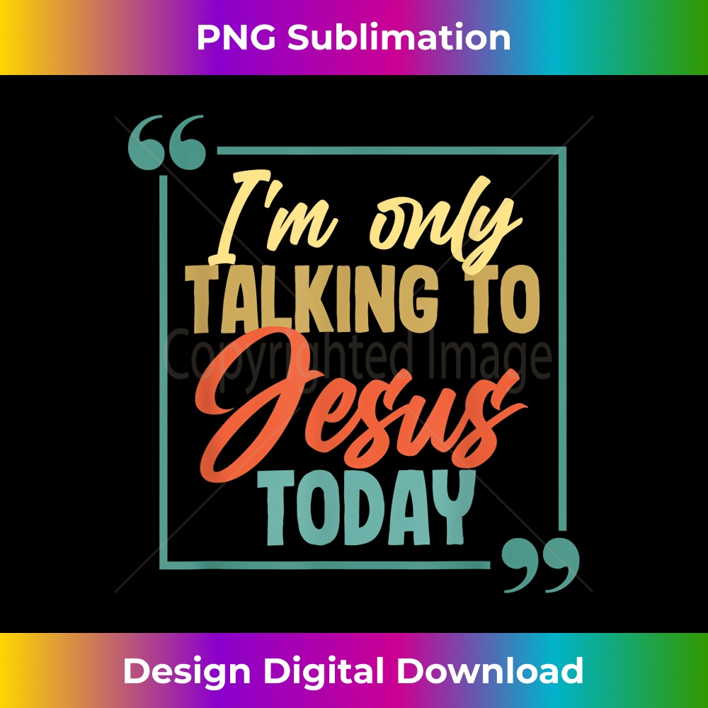 ZI-20231219-7542_I'm only talking to Jesus today Christian Quotes.jpg