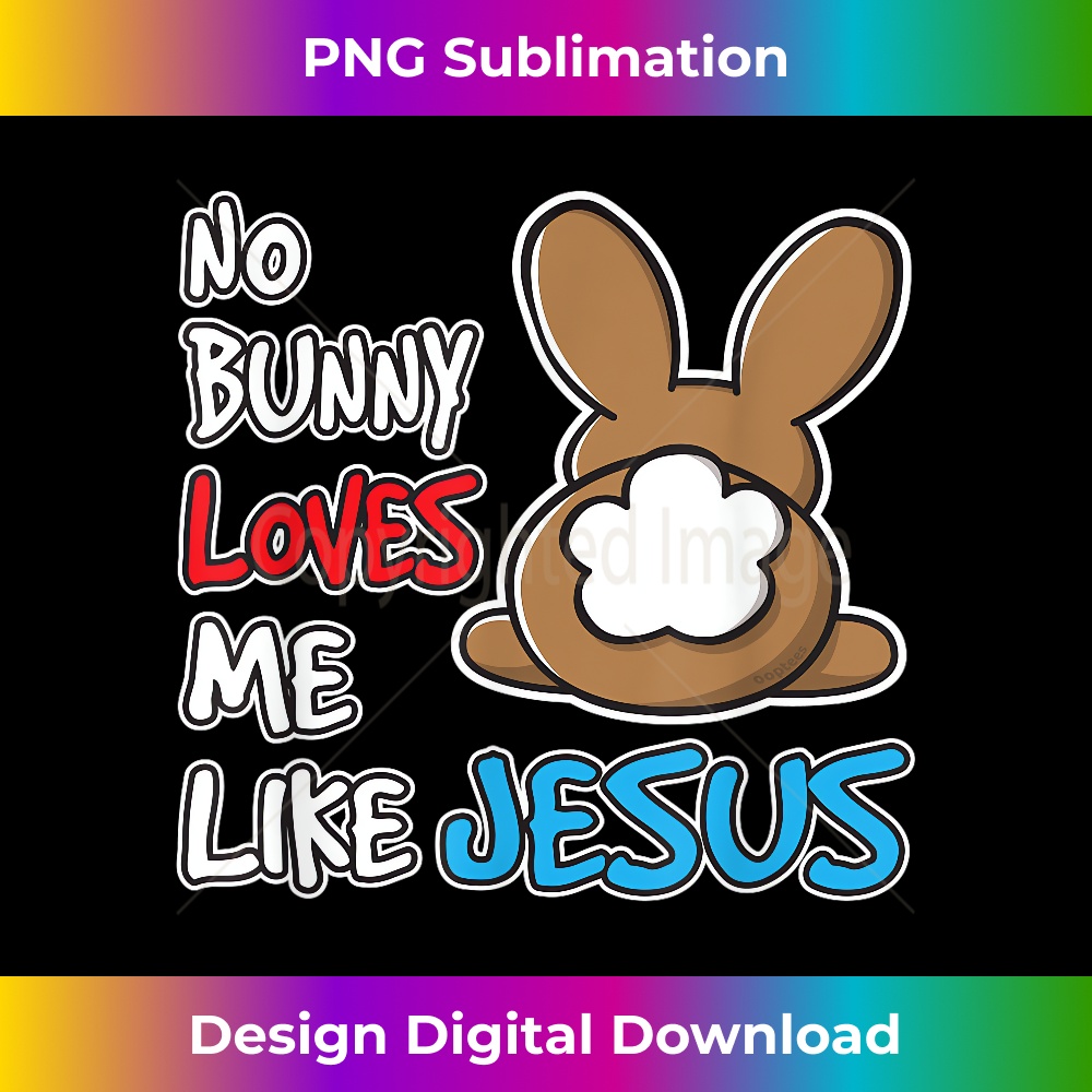 ZJ-20231219-11200_No Bunny Loves Me Like Jesus Christian Easter Cute Rabbit 1.jpg