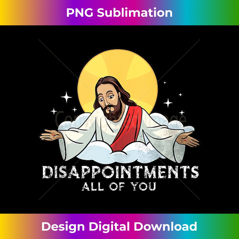 ZK-20231219-3183_Disappointments All Of You Jesus God Sarcastic Humor Tank Top.jpg