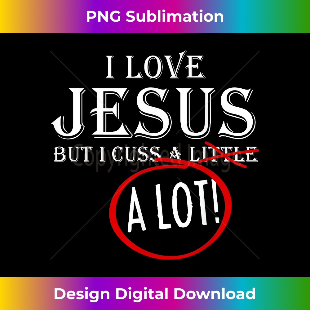 ZM-20231219-7127_I Love Jesus But I Cuss A Lot 1.jpg