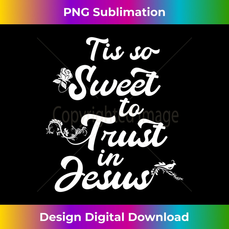 ZN-20231219-14994_Tis so Sweet to Trust in Jesus Christian Hymn Graphic Design Long Sleeve 1.jpg