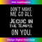 ZN-20231219-4672_Funny Christian Gifts Don't Make Me Go All Jesus inTemple.jpg