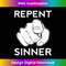 ZP-20231219-12525_Repent Sinner Funny Christian Bible Jesus Lord Savior Reject.jpg