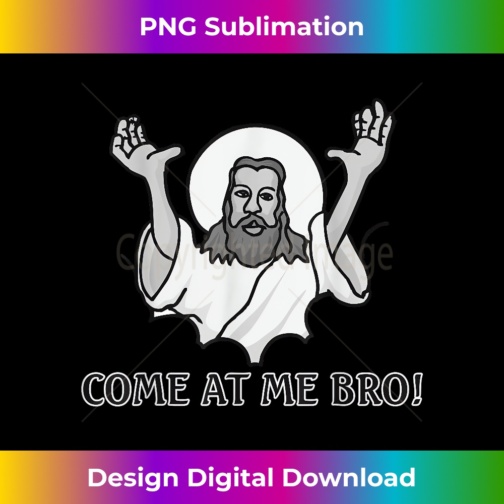 ZR-20231219-9110_Jesus Says Come At Me Bro 1.jpg