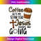 ZT-20231219-2186_Coffee Gets Me Started Jesus Keeps Me Going Funny Christian.jpg