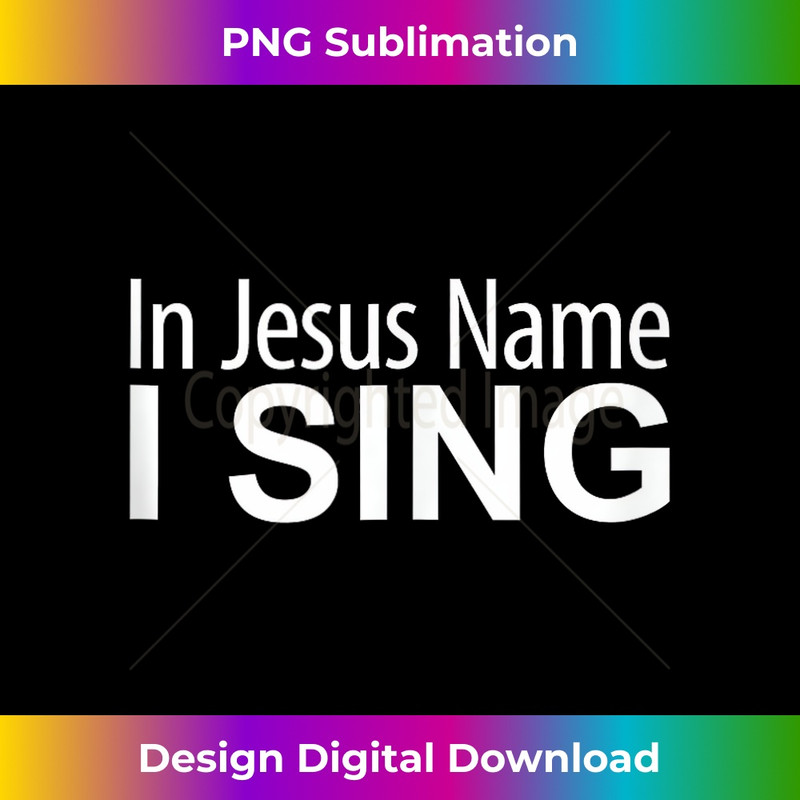 ZX-20231219-7725_In Jesus Name I Sing - Tank Top.jpg